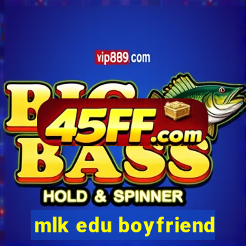 mlk edu boyfriend